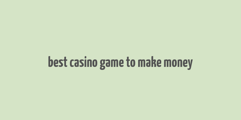 best casino game to make money