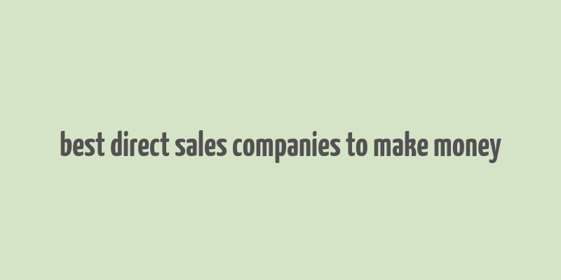 best direct sales companies to make money