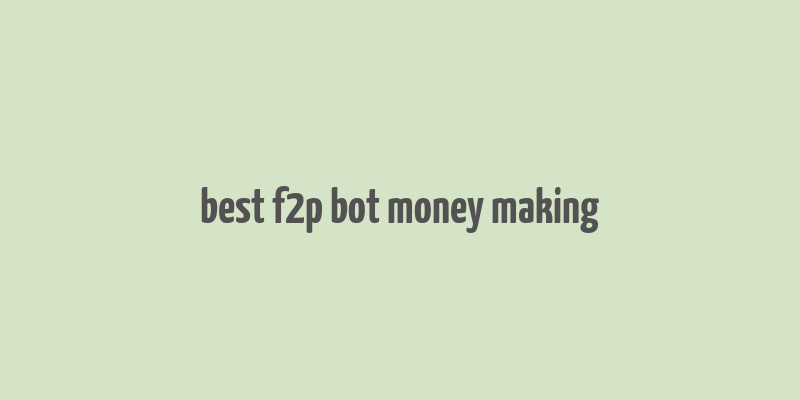 best f2p bot money making