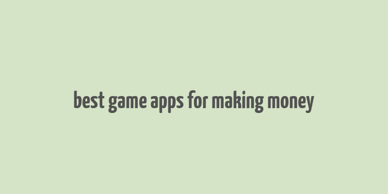 best game apps for making money