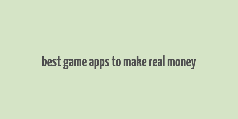 best game apps to make real money