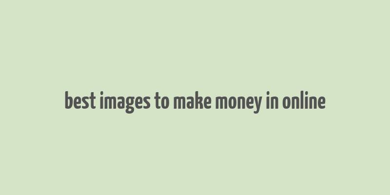 best images to make money in online