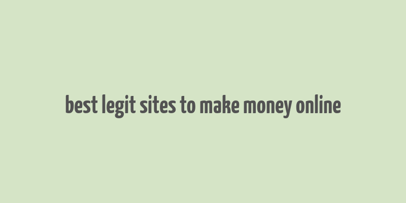 best legit sites to make money online