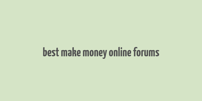 best make money online forums