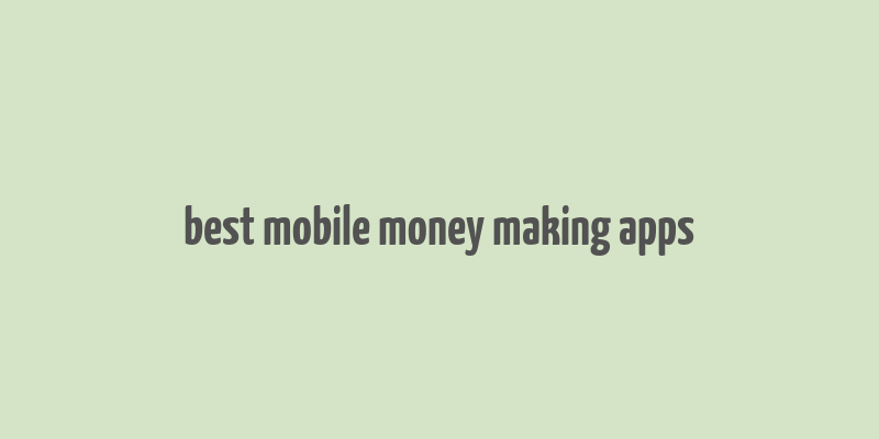 best mobile money making apps