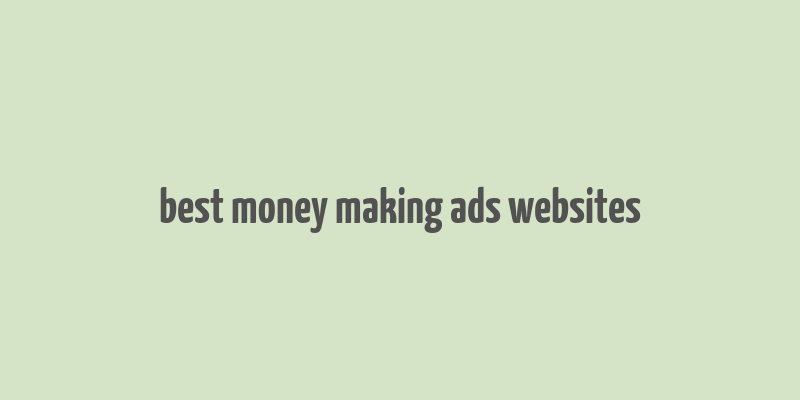 best money making ads websites