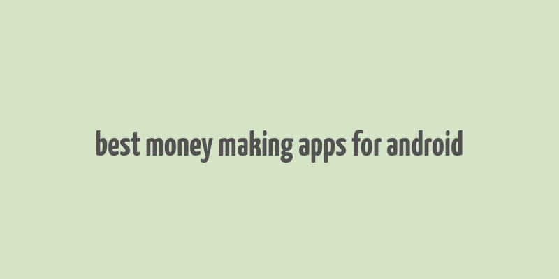 best money making apps for android