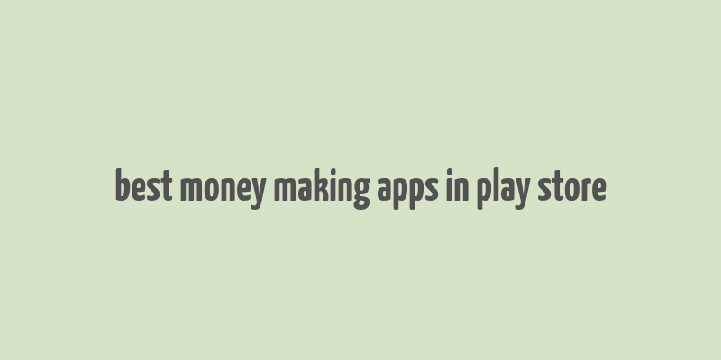 best money making apps in play store