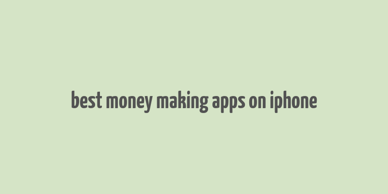 best money making apps on iphone