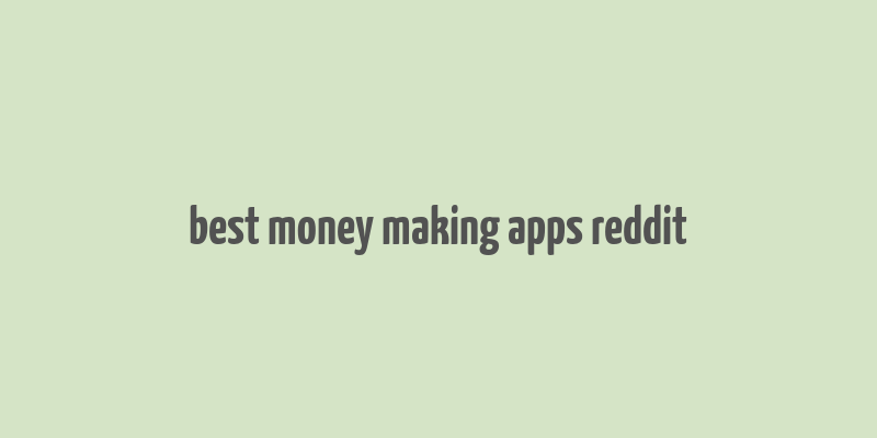 best money making apps reddit