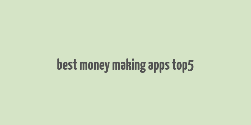 best money making apps top5