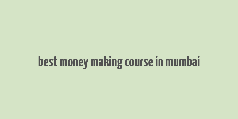 best money making course in mumbai