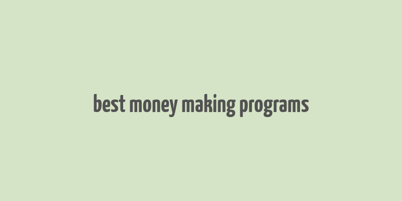 best money making programs