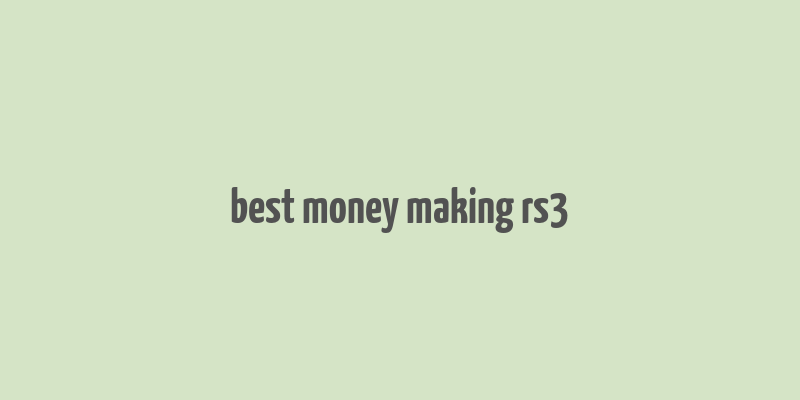 best money making rs3