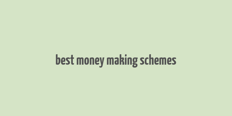 best money making schemes