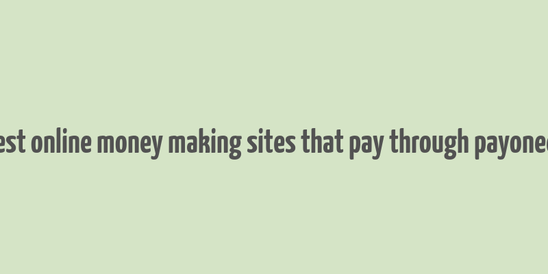 best online money making sites that pay through payoneer