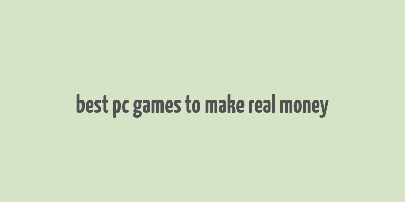 best pc games to make real money