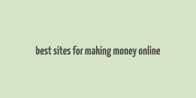 best sites for making money online