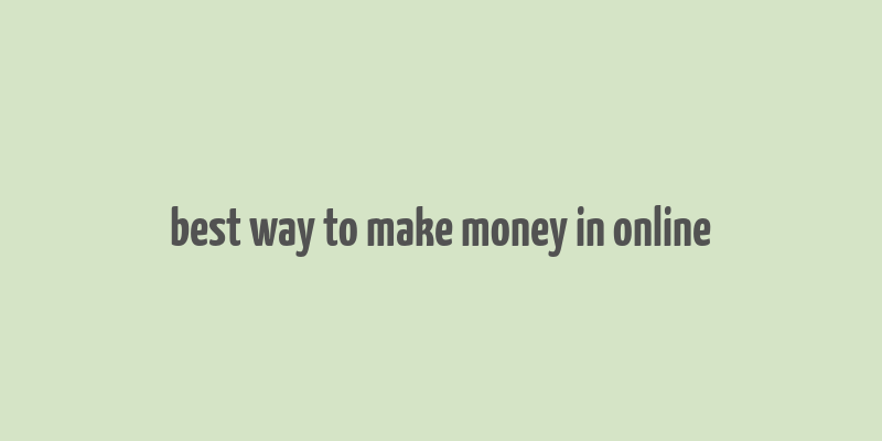 best way to make money in online