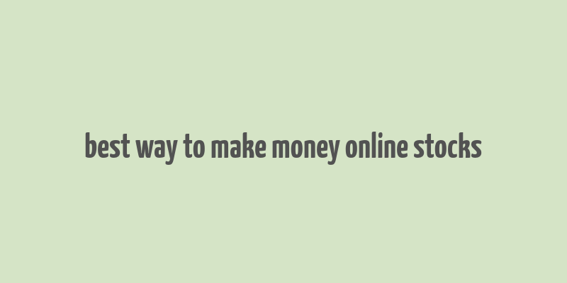 best way to make money online stocks