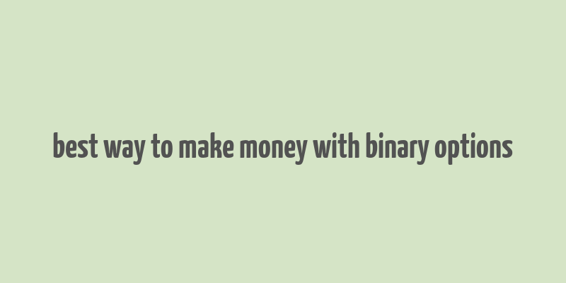 best way to make money with binary options