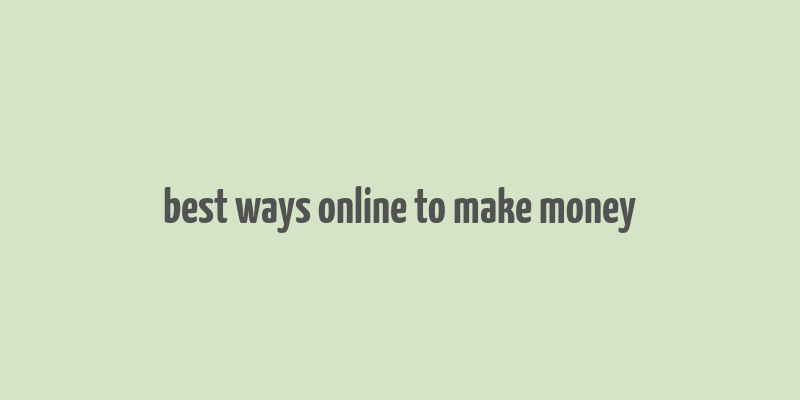 best ways online to make money