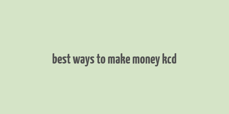 best ways to make money kcd