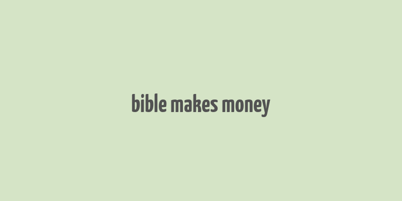 bible makes money