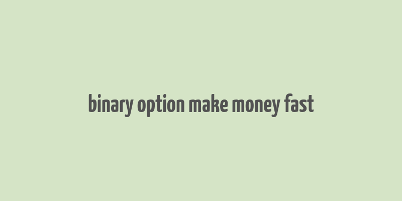 binary option make money fast