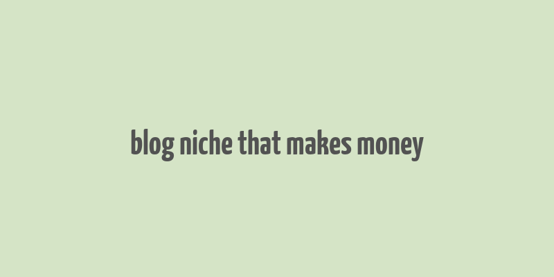 blog niche that makes money