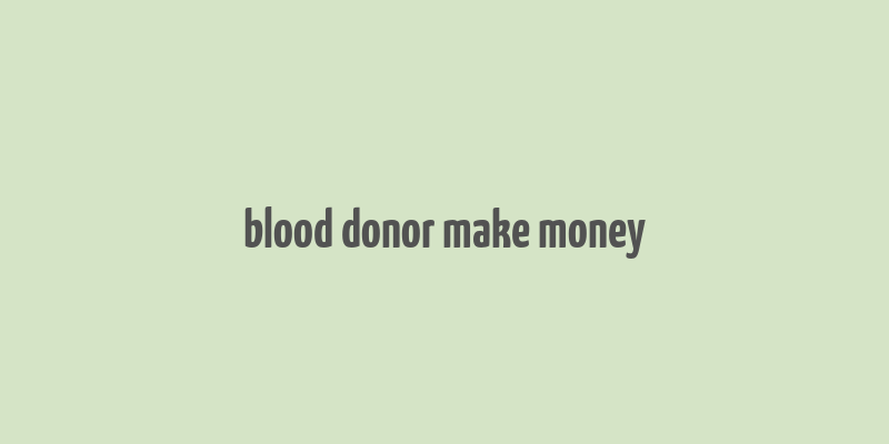 blood donor make money