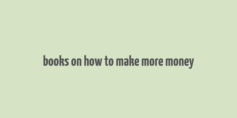 books on how to make more money