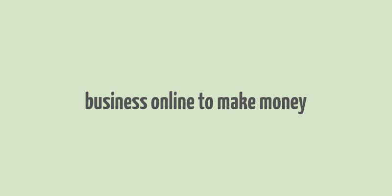 business online to make money