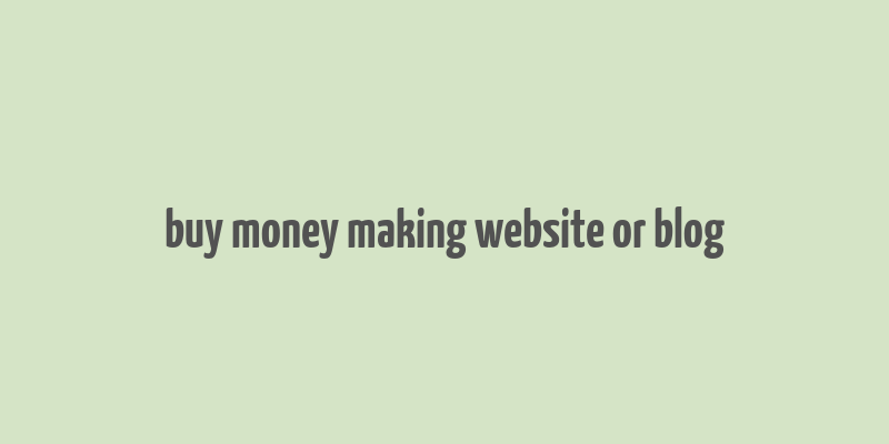 buy money making website or blog