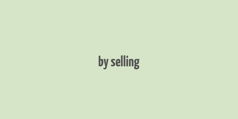 by selling