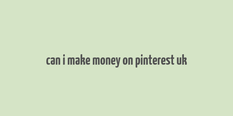 can i make money on pinterest uk