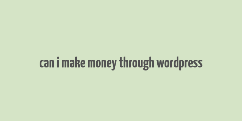 can i make money through wordpress