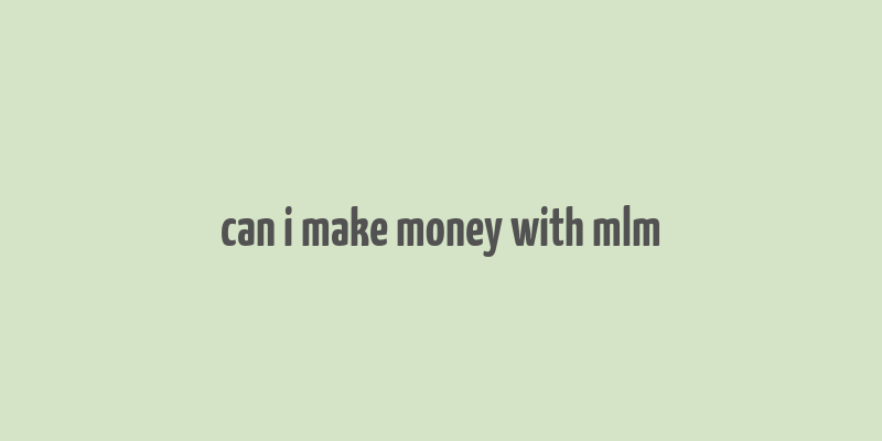 can i make money with mlm