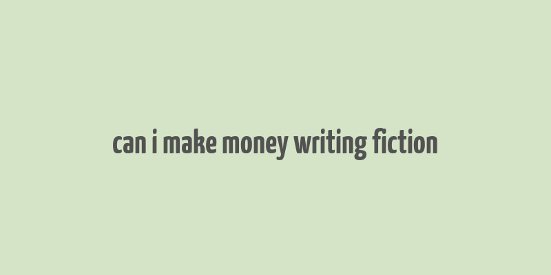 can i make money writing fiction