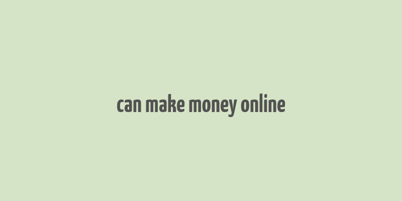 can make money online