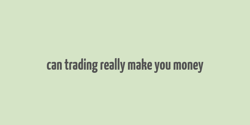 can trading really make you money