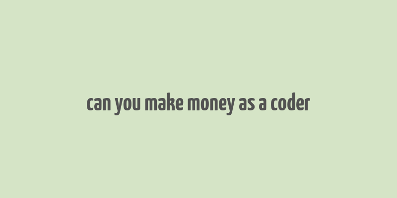 can you make money as a coder