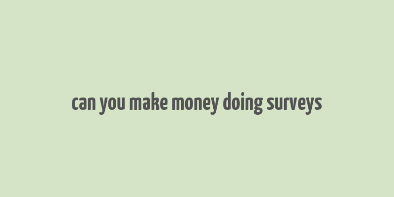 can you make money doing surveys