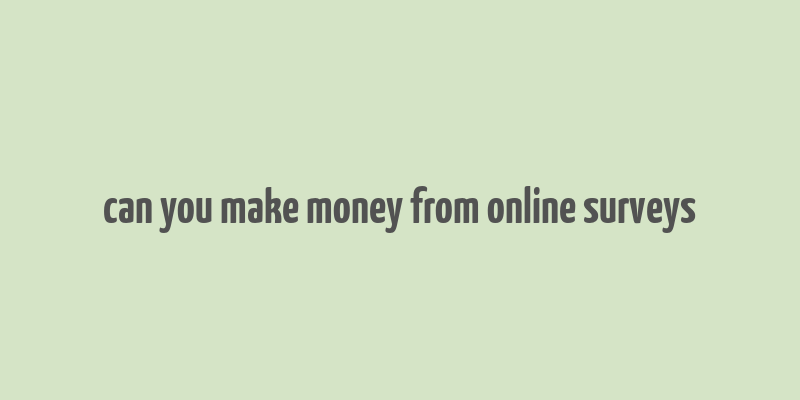 can you make money from online surveys