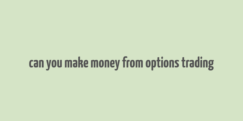 can you make money from options trading