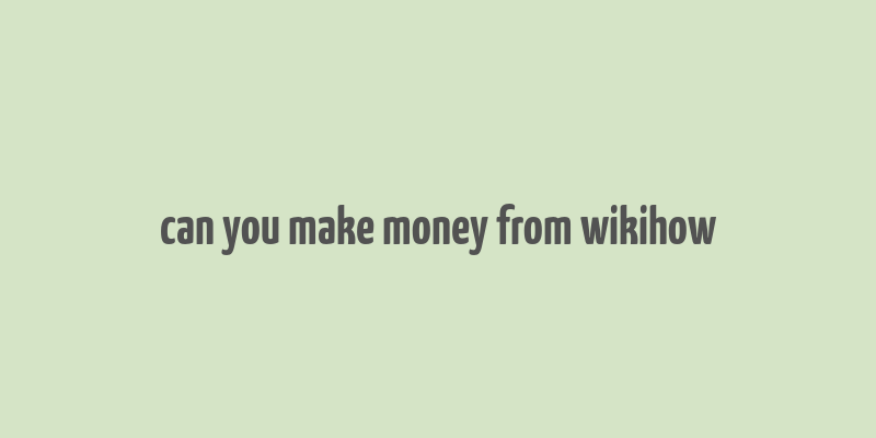 can you make money from wikihow