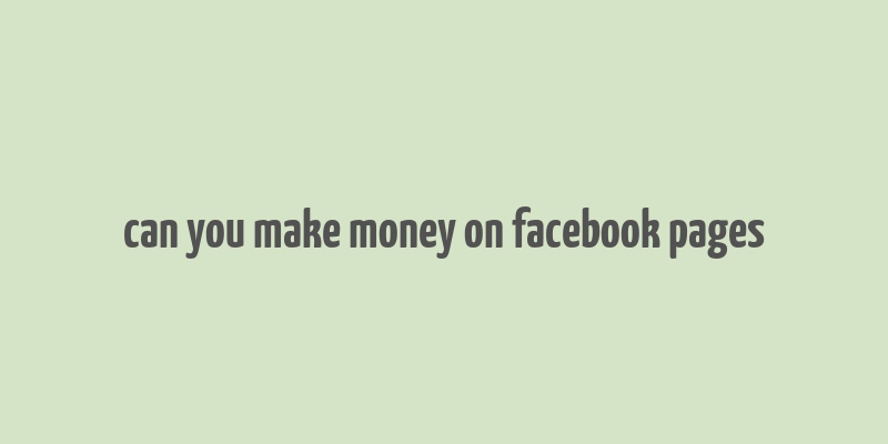 can you make money on facebook pages