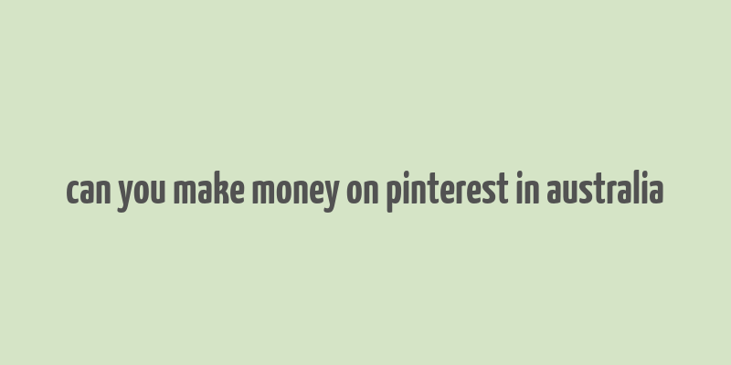 can you make money on pinterest in australia