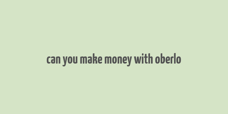 can you make money with oberlo