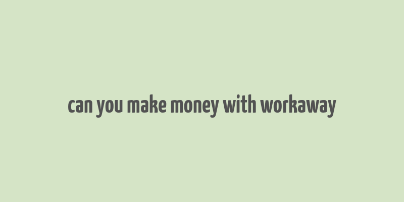 can you make money with workaway